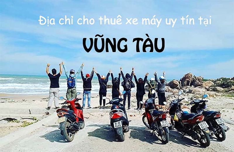 Gợi ý 9 địa chỉ cho thuê xe máy uy tín tại Vũng Tàu mà bạn không nên bỏ qua