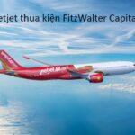 Vietjet thua kiện FitzWalter Capital vụ 4 chiếc máy bay?